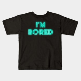 I'm Bored Neon Sign Kids T-Shirt